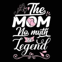 The mom no myth a legend shirt print template vector