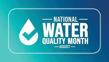 August is Water Quality Month background template. Holiday concept. background, banner, placard, card, and poster design template with text inscription and standard color. vector illustration.