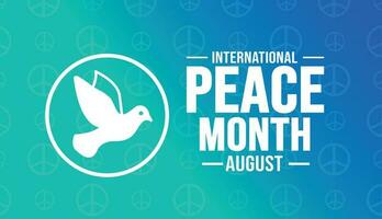 August is International Peace Month background template. Holiday concept. background, banner, placard, card, and poster design template text inscription and standard color. vector illustration.