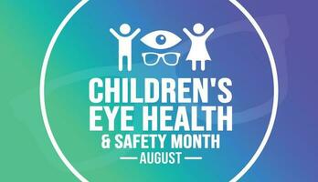 August is Children's Eye Health  Safety Month background template. Holiday concept. background, banner, placard, card, and poster design template with text inscription and standard color. vector