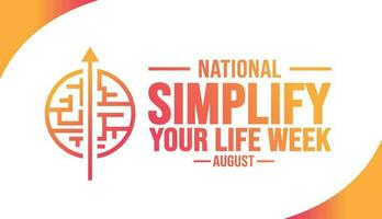 August is National Simplify your Life Week background template. Holiday concept. background, banner, placard, card, and poster design template with text inscription and standard color. vector
