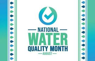 August is Water Quality Month background template. Holiday concept. background, banner, placard, card, and poster design template with text inscription and standard color. vector illustration.