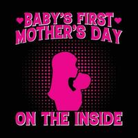 Baby's first mother's day on the inside shirt print template vector