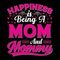 Happiness is being a mom and mommy shirt print template vector