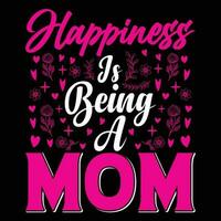 Happiness is being a mom shirt print template vector