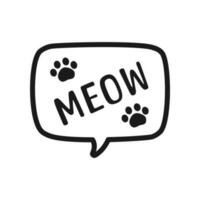 MEOW speech bubble outline doodle. Meow text. Cute hand drawn quote. Cat sound hand lettering phrase. Vector illustration for print on shirt, card, poster etc.