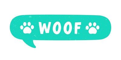 Woof text in a speech bubble balloon with paw prints, digital sticker design. Cute cartoon comics dog bark sound effect and lettering. Textured vector illustration.