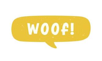 Woof text in a speech bubble balloon digital sticker design. Cute cartoon comics dog bark sound effect and lettering. Textured vector illustration.