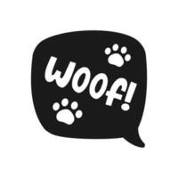 Woof text with paw prints in a black speech bubble balloon. Cartoon comics dog bark sound effect and lettering. Simple flat vector illustration silhouette on white background.