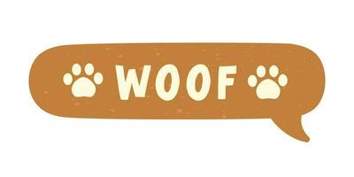 Woof text in a speech bubble balloon with paw prints, digital sticker design. Cute cartoon comics dog bark sound effect and lettering. Textured vector illustration.