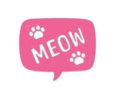 MEOW speech bubble with paw prints. Meow text. Cute hand drawn quote. Cat sound hand lettering. Doodle phrase. Vector illustration for print on shirt, card, poster etc.