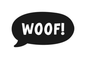 Woof text in a black speech bubble balloon. Cartoon comics dog bark sound effect and lettering. Simple flat vector illustration silhouette on white background.