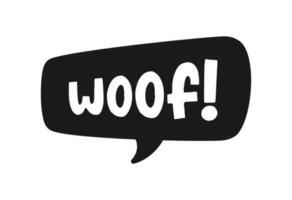 Woof text in a black speech bubble balloon. Cartoon comics dog bark sound effect and lettering. Simple flat vector illustration silhouette on white background.