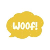 Woof text in a speech bubble balloon digital sticker design. Cute cartoon comics dog bark sound effect and lettering. Textured vector illustration.