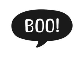 Boo text in speech bubble. Silhouette design doodle for print. Vector illustration. Happy Halloween greeting card graphic element. Cartoon hand drawn calligraphy style.