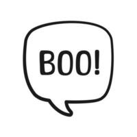 Boo text in speech bubble doodle design. Vector illustration. Happy Halloween greeting card. Cartoon hand drawn calligraphy style.