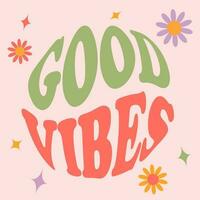 GOOD VIBES - vector design groovy lettering. Trendy print design for posters, cards, t-shirts. Colorful drawing quote