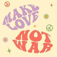 Make love, not war - vector design groovy lettering. Trendy print design for posters, cards, t-shirts. Colorful drawing quote