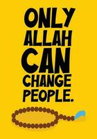 only Allah can change people banner design and islam massage quotes design in vector