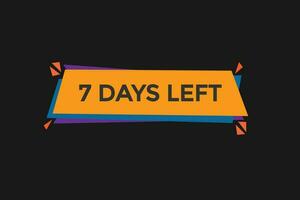 7days, left countdown to go one time template,7 day countdown left banner label button vector