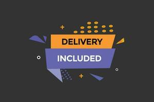 new delivery included, level, sign, speech, bubble  banner, vector