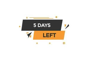 5 days, left countdown to go one time template,5 day countdown left banner label button vector