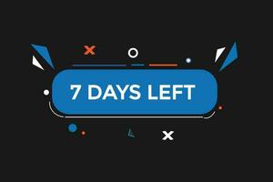 7days, left countdown to go one time template,7 day countdown left banner label button vector