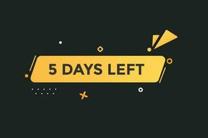 5 days, left countdown to go one time template,5 day countdown left banner label button vector