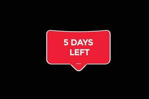 5 days, left countdown to go one time template,5 day countdown left banner label button vector