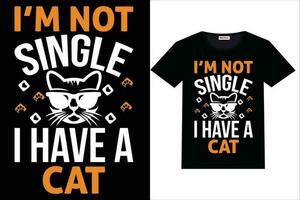 Cat T-Shirt Design I'm not single i have a cat tshirt vector