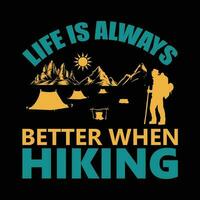 Hiking tshirt design life is always better when hiking vector