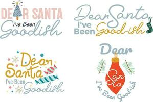 Set of Christmas quotes Dear Santa I've been goodish. Typography design Christmas season. vector