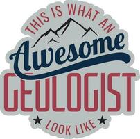 This is what an awesome geologist look like, Funny quotes for geologist. T-Shirt design. vector