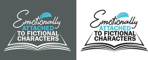 Emotionally attached to fictional characters. Typography design with an open book and feather. vector