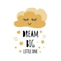 Poster for baby room with text Dream Big for girl and boy decorated cute hand drawn gold cartoon cloud stars heart Inspitaional quote baby shower design card banner cloth Childish vector illustration.