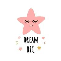 Poster for baby room with text Dream big for girl decorated cute hand drawn light pink cartoon sleeping star. Positive phrase for baby shower design card banner cloth Childish vector illustration.