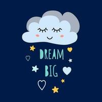 Dream big slogan isolated on dark background Cute sleeping cloud Poster for baby room with text Dream big for baby Text for baby shower design card banner cloth Childish vector illustration.