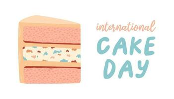 International Cake Day poster with the inscription. A piece of cake with text. Banner and flyer design. Vector illustration. Vector illustration