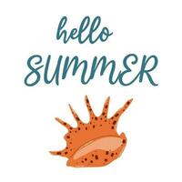 Flat vector colorful illustration with quote Hello summer and seashell. Summer vibes. For print, card, poster