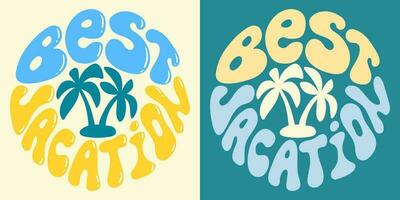 Retro groovy psychedelic lettering Best vacation with palms. Slogan in round shape in vintage style 60s 70s. Trendy groovy print design for posters, cards, tshirts. vector