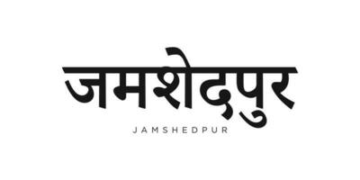 Jamshedpur in the India emblem. The design features a geometric style, vector illustration with bold typography in a modern font. The graphic slogan lettering.