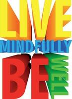 3D Quote Design About Health - Live Mindfully Be Well vector