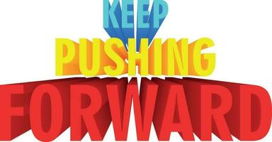 3D Quote About Motivation - keep pushing forward vector