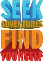 3D Quote About Motivation - Seek adventures find yourself vector