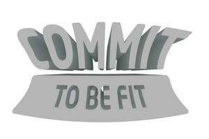 3d Quote About Gym - Commit To Be Fit vector