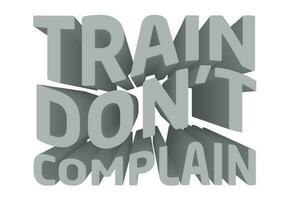 3d Quote About Gym - Train Don't Complain vector