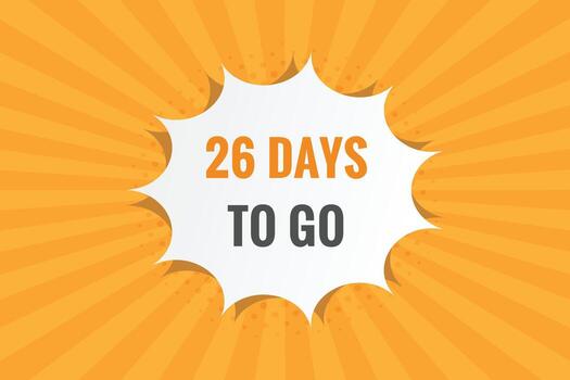 26 days to go text web button. Countdown left 26 day to go banner label vector
