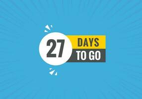 27 days to go text web button. Countdown left 27 day to go banner label vector