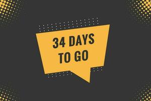 34 days to go text web button. Countdown left 34 day to go banner label vector