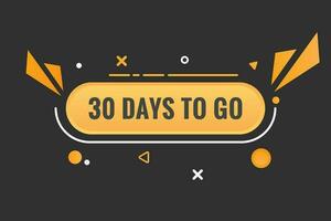 30 days to go text web button. Countdown left 30 day to go banner label vector